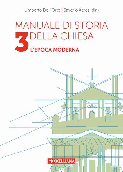 Manuale di storia della Chiesa. Vol. 3: L'epoca moderna. Dallo scisma d'Occidente (1378-1417) alla vigilia della Rivoluzione Francese (1780-90). - Umberto Dell'Orto,Saverio Xeres - copertina