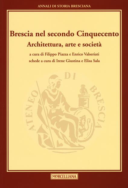 Brescia nel secondo Cinquecento. Architettura, arte e società. Annali di storia Bresciana - copertina