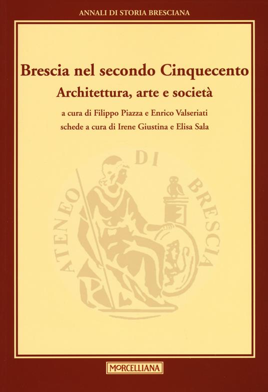 Brescia nel secondo Cinquecento. Architettura, arte e società. Annali di storia Bresciana - copertina