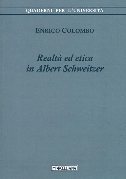 Realtà ed etica in Albert Schweitzer - Enrico Colombo - copertina