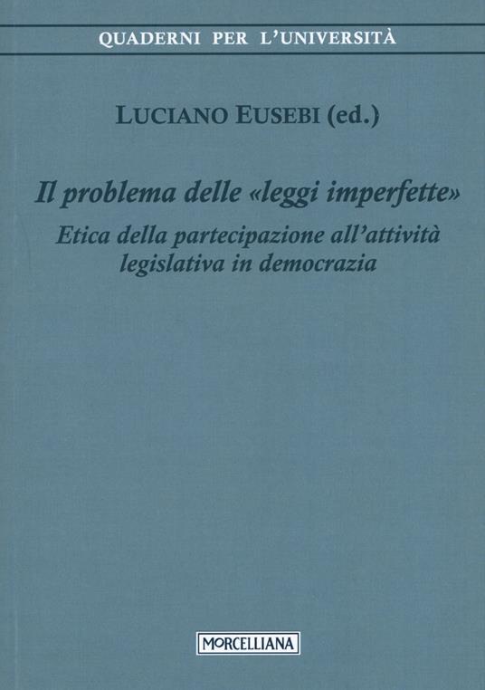 Il problema delle leggi imperfette. Etica della partecipazione all'attività legislativa in democrazia - copertina