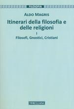 Itinerari della filosofia e delle religioni. Vol. 1: Filosofi, gnostici, cristiani.