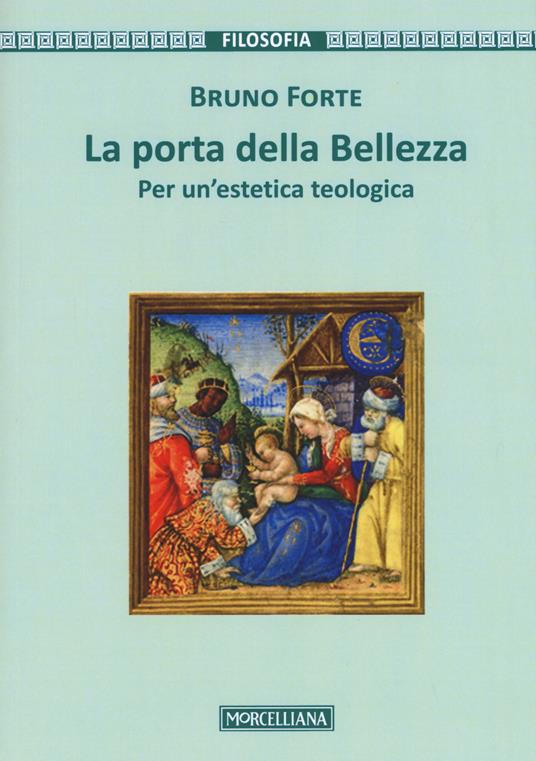 La porta della bellezza. Per un'estetica teologica. Nuova ediz. - Bruno Forte - copertina