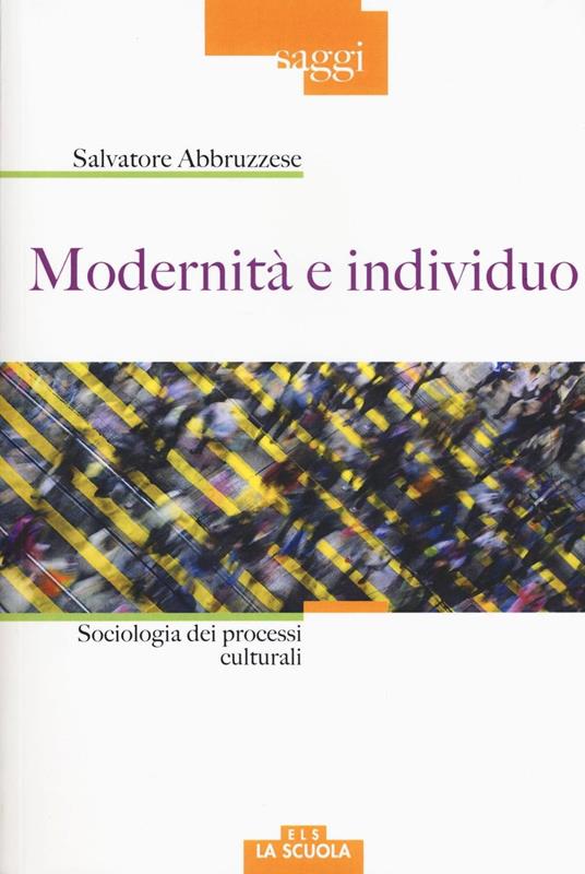 Modernità e individuo. Sociologia dei processi culturali - Salvatore Abbruzzese - copertina
