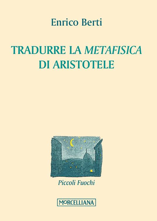 Tradurre la «Metafisica» di Aristotele - Enrico Berti - copertina