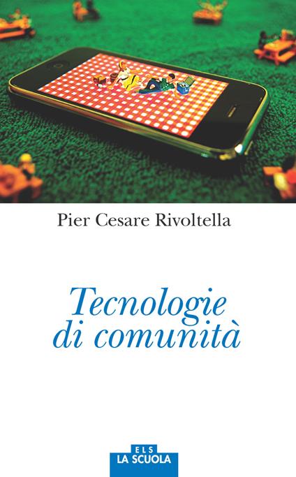Tecnologie di comunità - Pier Cesare Rivoltella - copertina