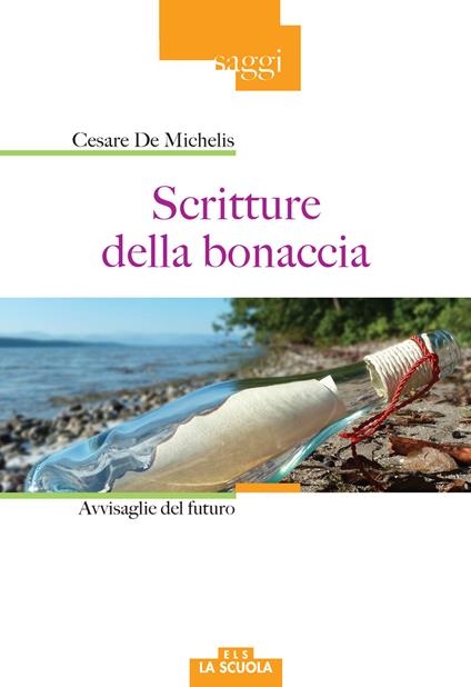 Scritture della bonaccia. Avvisaglie del futuro - Cesare De Michelis - copertina