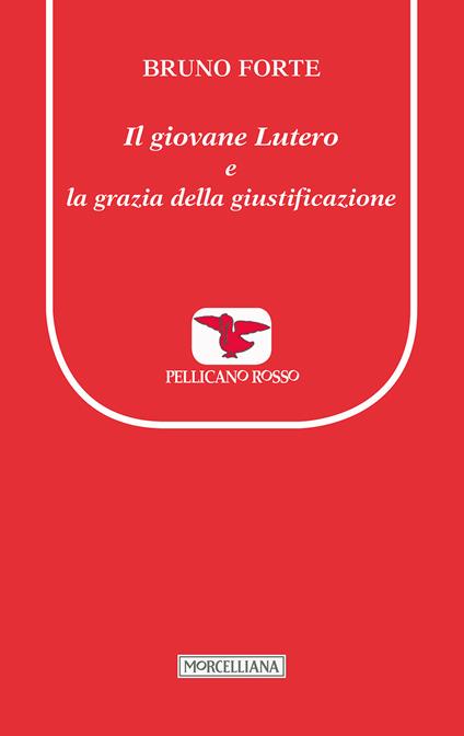 Il giovane Lutero e la grazia della giustificazione - Bruno Forte - copertina