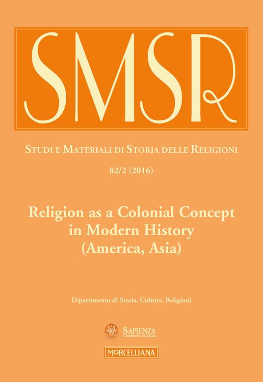 SMSR. Studi e materiali di storia delle religioni (2016). Vol. 82\2: Religion as a colonial concept in modern history (America, Asia). - copertina