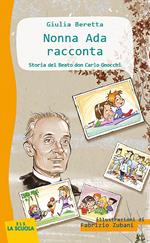 Nonna Ada racconta: Storia del Beato don Carlo Gnocchi. Ediz. a colori