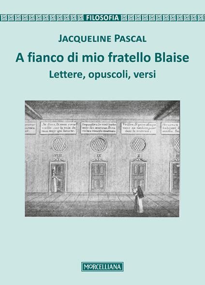 A fianco di mio fratello Blaise. Lettere, opuscoli, versi - Jacqueline Pascal - copertina