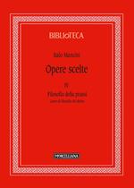 Opere scelte. Vol. 4: Filosofia della prassi. Linee di filosofia del diritto.