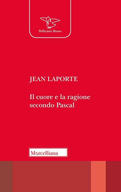 Il cuore e la ragione secondo Pascal - Jean Laporte - copertina