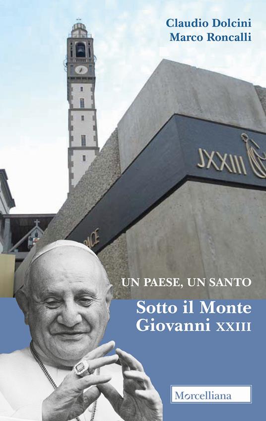 Un paese, un santo. Sotto il Monte Giovanni XXIII - Claudio Dolcini,Marco Roncalli - copertina