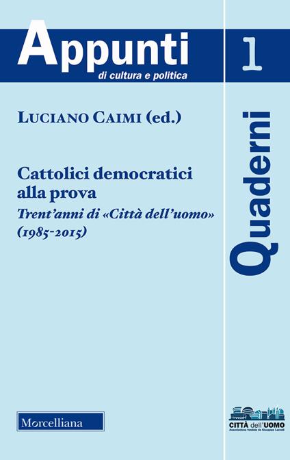 Cattolici democratici alla prova. Trent'anni di «Città dell'uomo» (1985-2015) (2018) - copertina