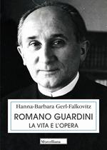 Romano Guardini. La vita e l'opera