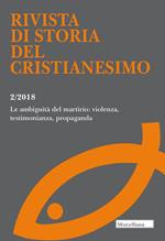 Rivista di storia del cristianesimo (2018). Vol. 2: ambiguità del martirio: violenza, testimonianza, propaganda, Le.