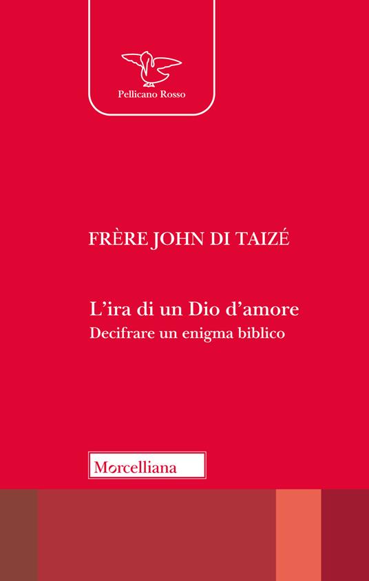 L' ira di un Dio d'amore. Decifrare un enigma biblico - John de Taizé - copertina