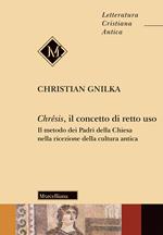 Chrêsis, il concetto di retto uso. Il metodo dei Padri della Chiesa nella ricezione della cultura antica