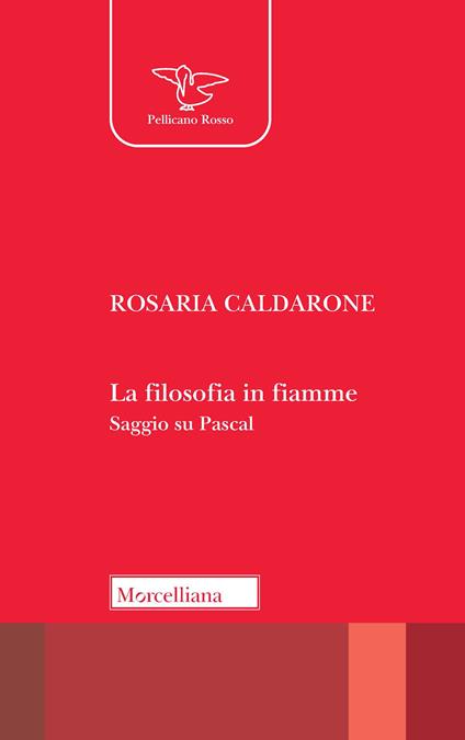 La filosofia in fiamme. Saggio su Pascal - Rosaria Caldarone - copertina