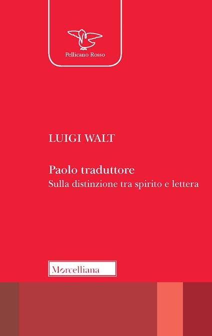 Paolo traduttore. Sulla distinzione tra spirito e lettera - Luigi Walt - copertina
