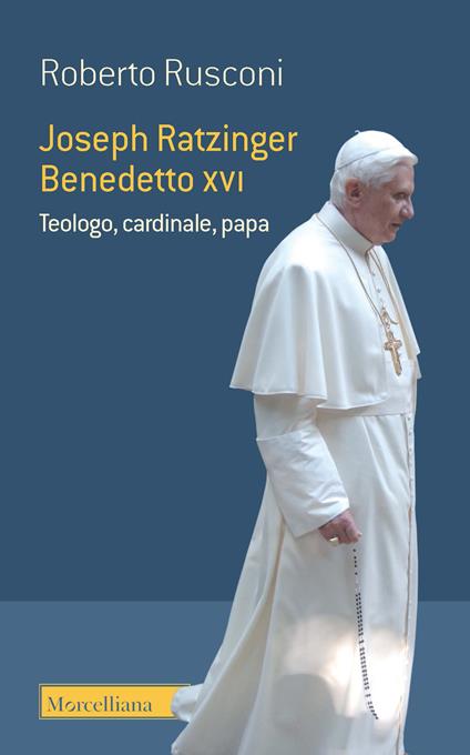 Joseph Ratzinger Benedetto XVI. Teologo, cardinale, papa - Roberto Rusconi - copertina