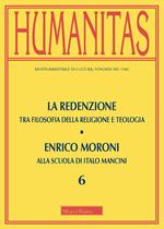 Humanitas (2020). Vol. 6: redenzione. Tra filosofia della religione e teologia. Enrico Moroni alla scuola di Italo Mancini, La.