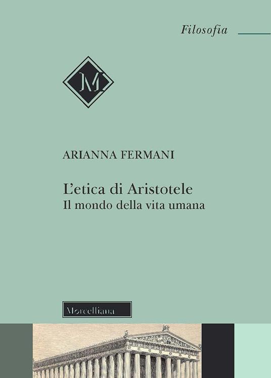 L'Etica di Aristotele. Il mondo della vita umana - Arianna Fermani - copertina