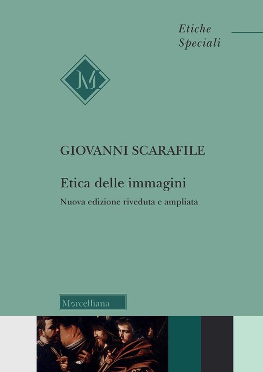 Etica delle immagini. Ediz. ampliata - Giovanni Scarafile - copertina