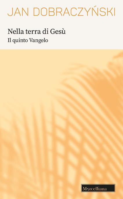 Nella terra di Gesù. Il quinto Vangelo - Jan Dobraczynski - copertina