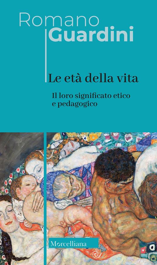 Le età della vita. Loro significato etico e pedagogico. Ediz. integrale - Romano Guardini - copertina