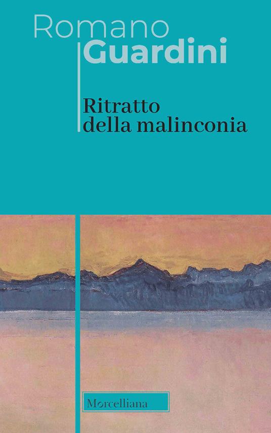 Ritratto della malinconia. Nuova ediz. - Romano Guardini - copertina