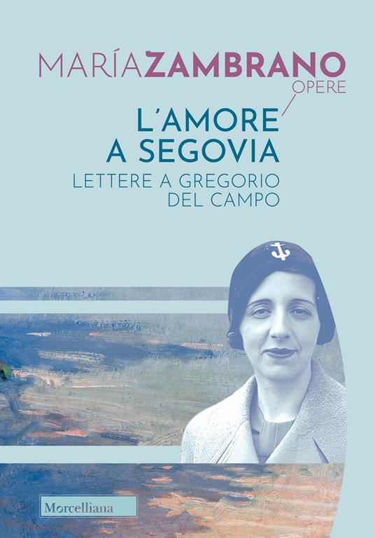 L'amore a Segovia. Lettere a Gregorio del Campo - María Zambrano - copertina