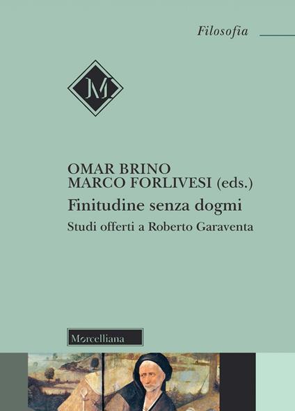 Finitudine senza dogmi. Studi offerti a Roberto Garavena - copertina