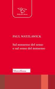 Libro Sul nonsenso del senso o sul senso del nonsenso Paul Watzlawick