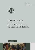 Storia della tolleranza nel secolo della Riforma. Nuova ediz.