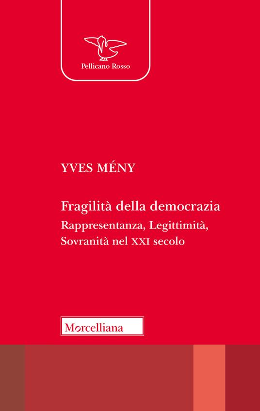 Fragilità della democrazia. Rappresentanza, Legittimità, Sovranità nel XXI secolo - Yves Mény - copertina