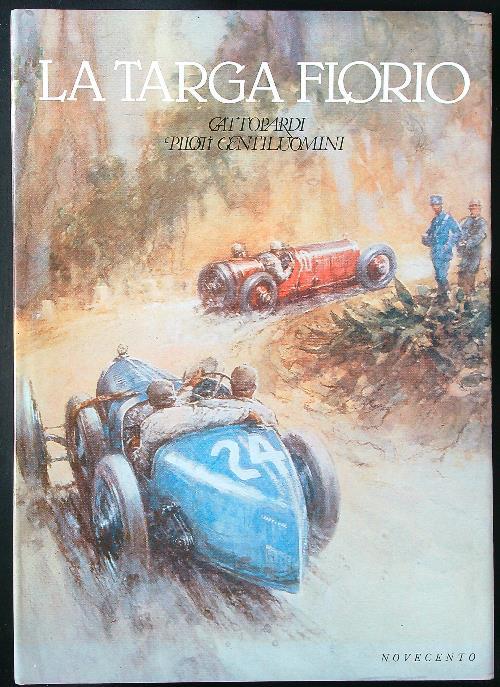 La targa Florio. Gattopardi, piloti, gentiluomini