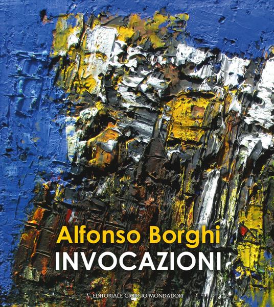 Alfonso Borghi. Invocazioni. Ediz. a colori - copertina