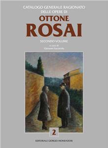 Catalogo generale ragionato delle opere di Ottone Rosai. Vol. 2