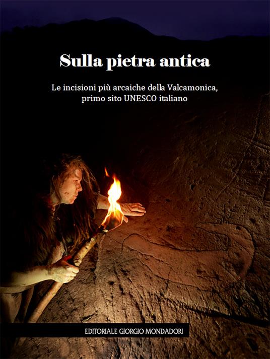 Sulla pietra antica. Le incisioni più arcaiche della Valcamonica, primo sito UNESCO italiano - copertina