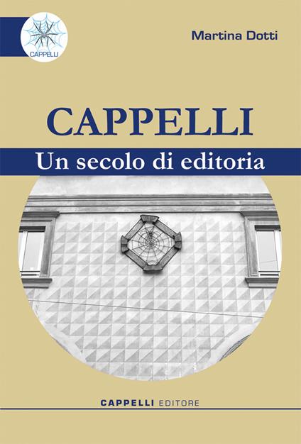 Cappelli. Un secolo di editoria - Martina Dotti - copertina