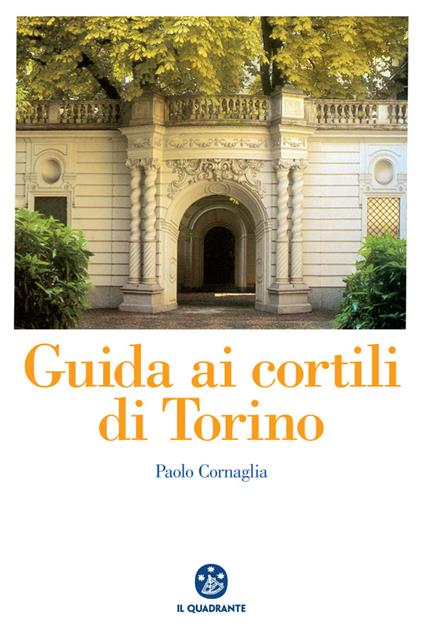 Guida ai cortili di Torino - Paolo Cornaglia - ebook