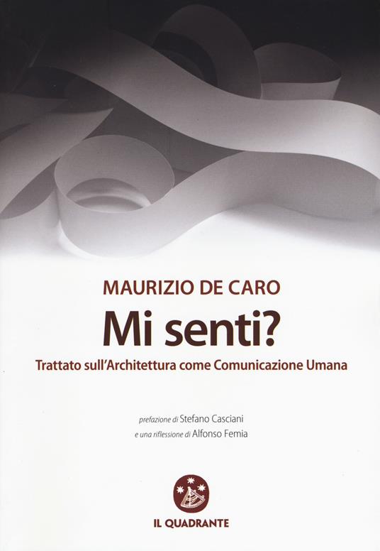 Mi senti? Trattato sull'architettura come comunicazione umana - Maurizio De Caro - copertina