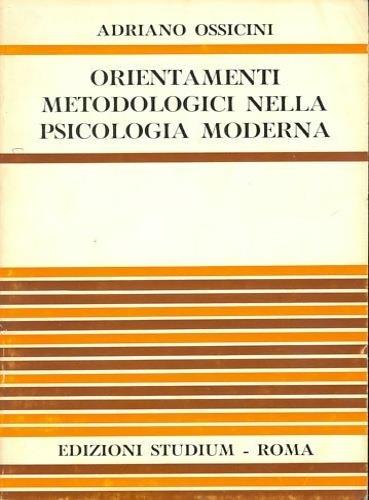 Orientamenti metodologici nella psicologia moderna - Adriano Ossicini - copertina
