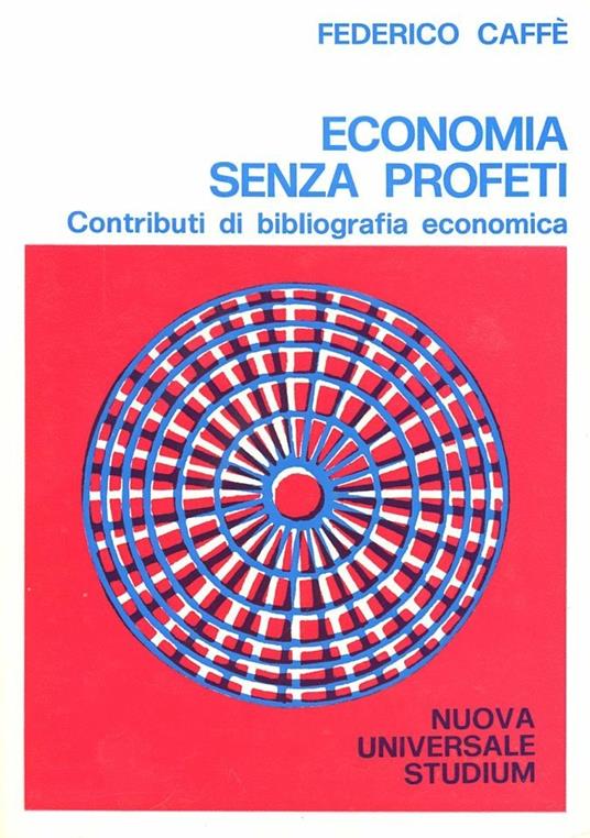 Economia senza profeti. Contributi di bibliografia economica - Federico Caffè - copertina