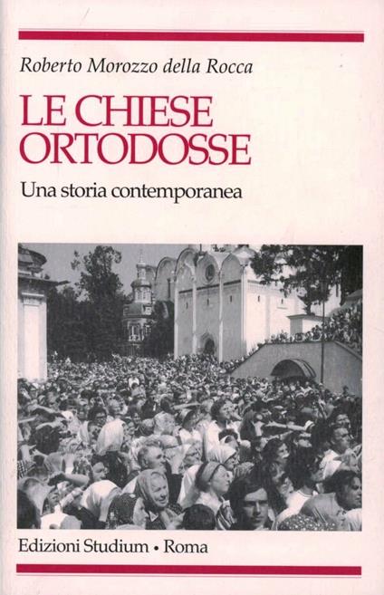 Le chiese ortodosse. Una storia contemporanea - Roberto Morozzo Della Rocca - copertina