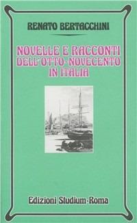 Novelle e racconti dell'Otto-Novecento in Italia - Renato Bertacchini - copertina