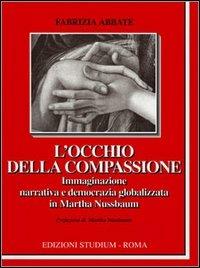L' occhio della compassione. Immaginazione narrativa e democrazia globalizzata in Martha Nussbaum - Fabrizia Abbate - copertina