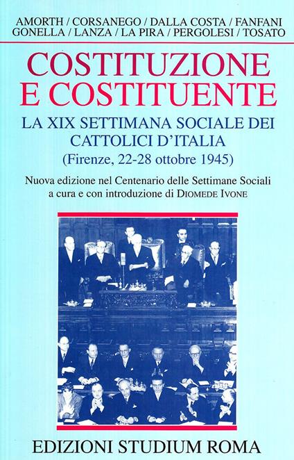 Costituzione e costituente. La XIX Settimana sociale dei cattolici d'Italia (Firenze, 22-28 ottobre 1945) - copertina